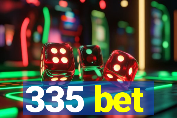 335 bet